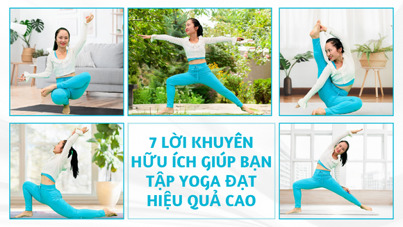 7 Lời khuyên hữu ích giúp bạn tập Yoga đạt hiệu quả cao