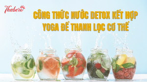 Công thức nước detox kết hợp Yoga để thanh lọc cơ thể!