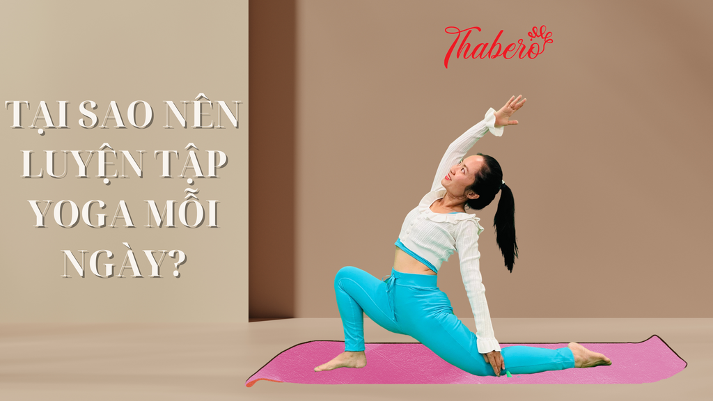 TẠI SAO NÊN LUYỆN TẬP YOGA MỖI NGÀY?