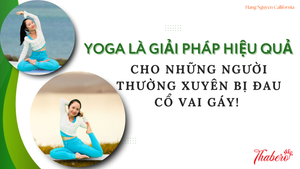 YOGA LÀ GIẢI PHÁP HIỆU QUẢ CHO NHỮNG NGƯỜI THƯỜNG XUYÊN BỊ ĐAU CỔ VAI GÁY!