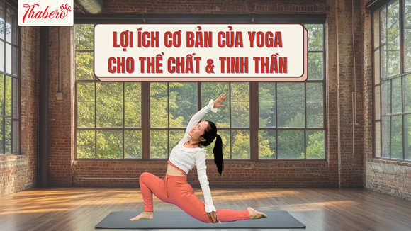 Lợi Ích Cơ Bản Của Yoga Cho Thể Chất Và Tinh Thần!!