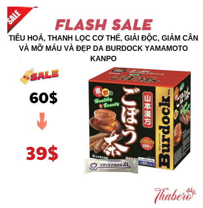 tiêu hoá, thanh lọc cơ thể, giải độc,  giảm cân và mỡ máu  và đẹp da Burdock Yamamoto Kanpo