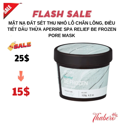Mặt Nạ Đất Sét Thu Nhỏ Lỗ Chân Lông, Điều Tiết Dầu Thừa Aperire Spa Relief BE FROZEN Pore Maákz