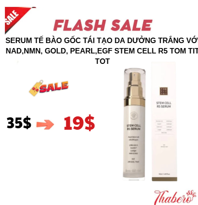 Serum Tế Bào Gốc tái tạo da dưởng trắng  với NAD,NMN, GOLD, PEARL,EGF  Stem Cell R5  Tom Tit Tot