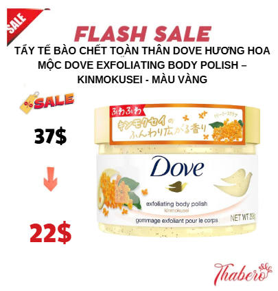Tẩy tế bào chết toàn thân Dove hương hoa mộc Dove Exfoliating Body Polish – Kinmokusei - MÀU VÀNG
