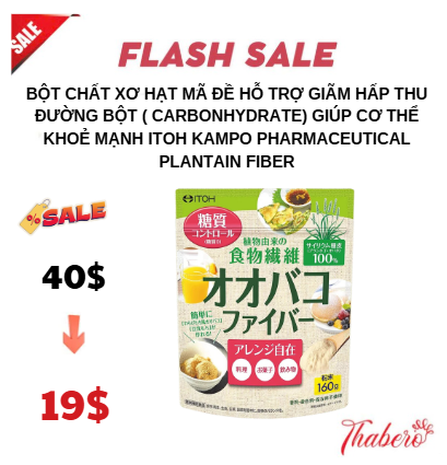 Bột chất xơ hạt mã đề hỗ trợ giãm hấp thu đường bột ( carbonhydrate) giúp cơ thể khoẻ mạnh   Itoh Kampo Pharmaceutical Plantain Fiber