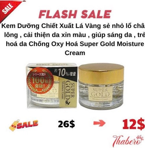 Kem Dưỡng Chiết Xuất Lá Vàng sẻ nhỏ lổ chân lông , cải thiện da xỉn màu , giúp sáng da  , trẻ hoá da  Chống Oxy Hoá Super Gold Moisture Cream